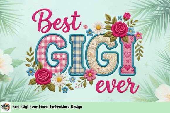 Best Gigi Ever Floral Embroidery Design